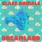 Glass Animals – Dreamland (Real Life Edition) (Remixes) (Polydor)