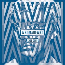 Whomadewho--Knee_Deep-(KOMPAKT230)-WEB-2011-dh