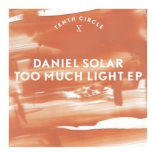 Daniel_Solar-Too_Much_Light_EP-(TENCI004D)-WEB-2011-320_INT