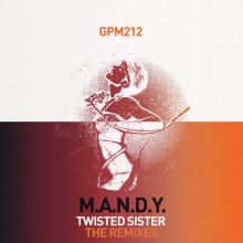 [GPM212] M.A.N.D.Y. - Twisted Sister (The Remixes) [2013]