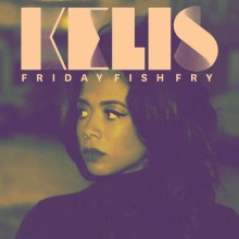 Kelis-Friday-Fish-Fry-Remixes