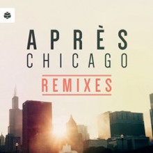 Apres-–-Chicago-Remixes