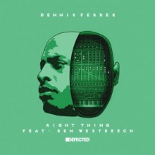 Dennis-Ferrer-–-Right-Thing-feat.-Ben-Westbeech