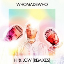 WhoMadeWho  Hi & Low (Remixes) [GPM354]
