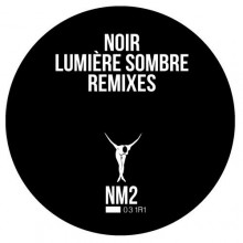 Noir  LumiEre Sombre (Remixes) [NM2031R1]