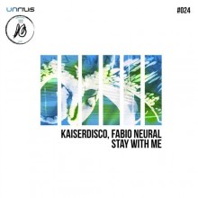 Kaiserdisco & Fabio Neural  Stay With Me [UNRILIS024] 2016