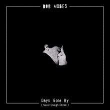 Bob Moses  Days Gone By (Never Enough Edition) [WIG340D3]