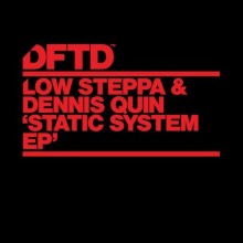 Dennis Quin, Low Steppa  Static System [DFTDS064D] 2016