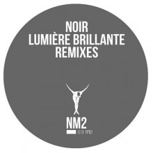 Noir - Lumiere Brillante (Remixes) [NM2031R2]