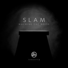 Slam  Machine Cut Noise [SOMADA114]