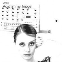 Dinky  Acid In My Fridge [COR12013]