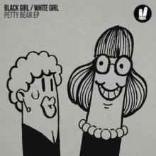 Black-Girl-White-Girl-PettyBear-EP-SFN192
