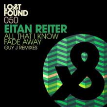 Eitan-Reiter-All-That-I-Know-Fade-Away-Guy-J-Remixes-LF050D