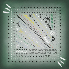 Djuma Soundsystem - Body Language Vol. 21 - EP1 (Get Physical Music)