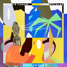 Hanzo & Yaman - Tropicalas (Tom Tom Disco)