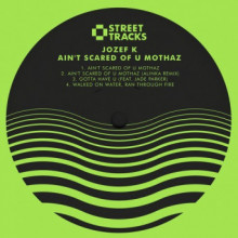 Jozef K - Ain’t Scared Of U Mothaz (W&O Street Tracks)