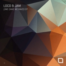 Loco & Jam - We Came We Raved EP (Tronic)