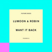Lumoon/Rob!n - Want It Back (Future Disco)