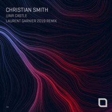 Christian Smith - Air Castle (Laurent Garnier 2019 Remix) (Tronic)