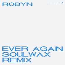 Robyn - Ever Again (Soulwax Remix) (Konichiwa)