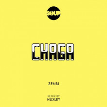 Zenbi - Chaga (Huxley Remix) (Soupu Music)