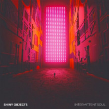 Shiny Objects - Intermittent Soul (OM Records)