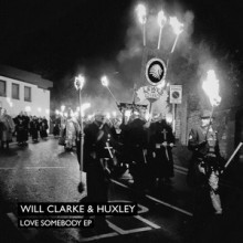 Will Clarke & Huxley - Love Somebody EP (We Are The Brave)