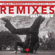 Local Product - Dolores del Río Remixes (Radio Bongo)