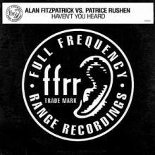 Alan Fitzpatrick & Patrice Rushen - Haven’t You Heard (FFRR)