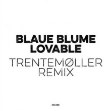 Blaue Blume - Lovable (Trentemøller Remix) (hfn)