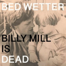 Man Power - presents: Bed Wetter “Billy Mill is Dead” (Me Me Me)