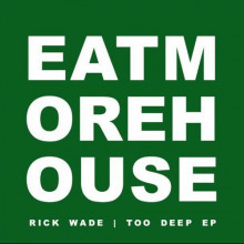 Rick Wade - Too Deep (Eat More House)