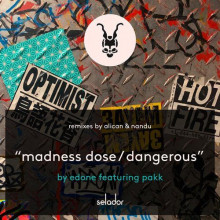 Edone & Pakk - Madness Dose / Dangerous (Selador)