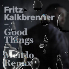 Fritz Kalkbrenner - Good Things (Mendo Remix)
