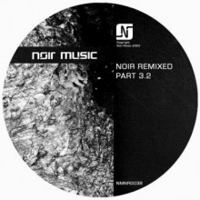 Noir - Noir Remixed Part 3.2 (Noir Music)
