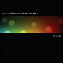Butch - Super Fluff Disco Stuff, Vol. 2 (Butch Backstock)