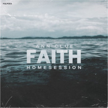 Ann Clue - Faith Homesession (FCKNG SERIOUS)