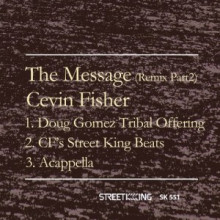 Cevin Fisher - The Message (Remix, Pt. 2)(Street King)
