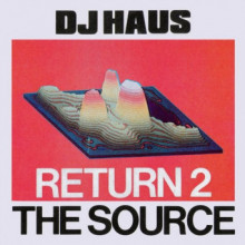 DJ Haus - Return 2 the Source EP (Unknown To The Unknown)