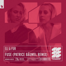 Eli & Fur - Fuse - Patrice Bäumel Remix (Armada Electronic Elements)
