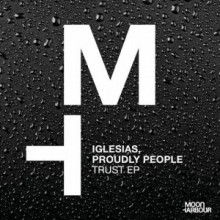 Iglesias, Proudly People - Trust EP (Moon Harbour)