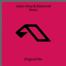 Julian Gray & Zashanell - Static (Anjunabeats) 