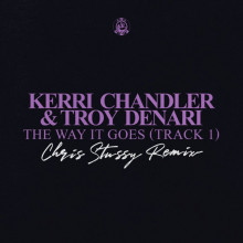 Kerri Chandler & Troy Denari - The Way It Goes (Track 1) (Chris Stussy Remix) (Madhouse)