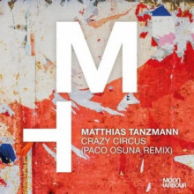 Matthias Tanzmann - Crazy Circus (Paco Osuna Remix) (Moon Harbour)