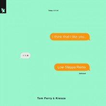 Tom Ferry, Kiesza - I Think That I Like You - Low Steppa Remix (Armada)