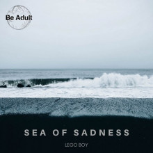 Lego Boy - Sea Of Sadness (Be Adult)