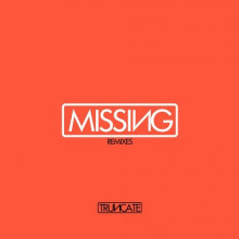 Truncate - Missing (Remixes) (Truncate)