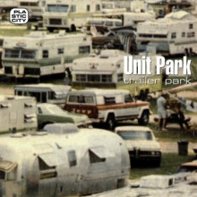 Unit Park - Trailer Park (Plastic City History)