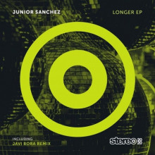 Junior Sanchez - Longer EP (Stereo Productions)