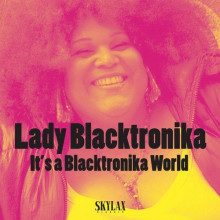 Lady Blacktronika - It’s Blacktronika World (Skylax)
